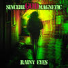 Rainy Eyes - Sincere God Magnetic