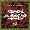 Sindrome de Peter Pan Automotivo (Explicit) - DJ Ery&DJ Léo da 17&DJ Roca