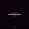 Goin Nuts (Explicit) - Nightkrawler X