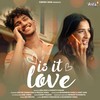 Is It Love - Ash King&Sukriti Kakar&Jay Mehta