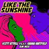 Like The Sunshine (AM Mix) - Scott Attrill&Sanna Hartfield