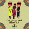 Let Them Talk - Heavy K&Ntombi&Niniola