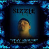 Stay Around(feat. MDL) - Sizzle&MDL