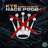 Hace Poco Pt.2 (Explicit) - Kye&SIGN O'CONNOR