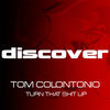 Turn That Shit Up (Original Mix|Explicit) - Tom Colontonio