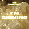 I'm Shining (Explicit) - Da Bangerz