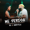 Me Perdoa (Ao Vivo) - BG&Marvvila