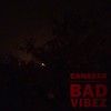 Bad Vibez (Explicit) - CanavaR