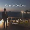 Cuando Decides - Alex Riva