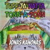 Tuff-Ta-Natta-Tonn-A-Tonn - Jonas Kanonas