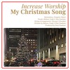 My Christmas Song(feat. Gregoire Maret, Believe Ozak, Sola Fasehun, Nicorg, Krewkut & Femi Fasehun) - Increase Worship&Grégoire Maret&Believe Ozak&Sola Fasehun&Nicorg&Krewkut&Femi Fasehun