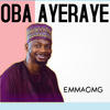 Oba Ayeraye - EmmaOMG