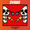 You Found Me - DVBBS&Belly