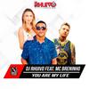 You Are My Life - Dj Rhuivo&Mc Breninho