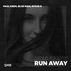 Run Away - Paul Keen&Blue Man&ST3VE O&Paul Riffel&Dennis Stoll&Steffen Vocke