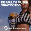 What Do I Do (Original Mix) - De Fault&Musen