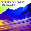 High Waves - Deep House Lovers