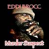 Murder Suspect (Explicit) - Eddi Brocc