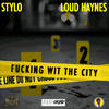 Fucking Wit the City (Explicit) - Stylo&Loud Haynes