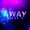 Away - Nikki X