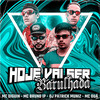 Hoje Vai Ser Barulhada(feat. MC Bruno IP & DJ Patrick Muniz) (Explicit) - Mc Diguin&MC OUÁ