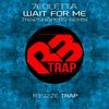 Wait For Me (Trapshapers Remix) - 7eoletta