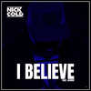 I Believe (Radio Mix) - Nick Cold&Jenkki