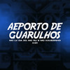 Aeroporto de Guarulhos (Explicit) - MC RU&Mc Lv Da Zo&DJ HARY ATURA PAPAI