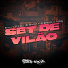 Set de Vilão (Explicit) - Mc Dizinho&MC 2L do CP&MC Tavinho JP&MC Fk&Mc Alemao Jc&Cadu DJ&Ederson Souza Santos&Otavio Henrique Neves Silva&Wesley Viana Morresque&Franklin da Costa de Sousa&Vinicius de Almeida Rodrigues