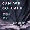 Can We Go Back - Kanoa&Eso&Robert Wojtas&Jakub Kuśpiel&Closer Music