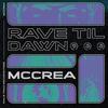 RAVE 'TIL DAWN - MCCREA&James McCrea