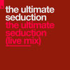The Ultimate Seduction (Live Mix) - The Ultimate Seduction
