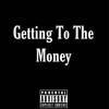 Getting To The Money (Explicit) - O Dollaz