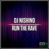 Run The Rave (Original Mix) - DJ Nishino