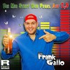 Bei mir steht der Pegel auf 2,9 - Frank Gallo