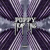 Trap Ting (Explicit) - Poppy