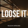 Loose It - Kelechi Africana