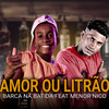 Amor ou Litrão(feat. Menor Nico) - Barca Na Batida