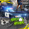 Notch Higher (Explicit) - Mac Reem&Seminary Tiff&Petety Mac&Haze O