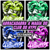 ABRACADABRA A MAGÍA DO CLUB DO HYPE (Explicit) - Club do hype&DJ Daddy