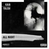 All Night (Explicit) - Kaia&Tolebi