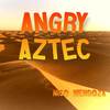 Angry Aztec - Nico Mendoza&Matt Silverberg&Bassoonify&Nathan Banegas&Alex Hill&insaneintherainmusic&Joe Di Fiore&Allison Martin&Becca Michaelson&Brooke Ferd&Chromatic Apparatus&V-Ron Media&Steven Higbee