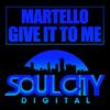 Give It To Me (Radio Edit) - Martello