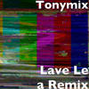 Lave Le a Remix - TonyMix