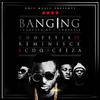 Banging - Chopstix&Reminisce&CDQ&Ceeza