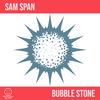 Bubble Stone - Sam Span
