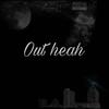 Out Heah (feat. Yung Zunchi & Boss Jay) (Explicit) - 4TF&Yung ZuNchi&Boss Jay