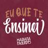 Eu que te ensinei - Mariana Fagundes