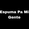 Espuma Pa Mi Gente (Explicit) - Cristian La Melodia&Triple R&NIÑO RANQUIAO&Daumar