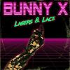 Lasers & Lace (Explicit) - Bunny X